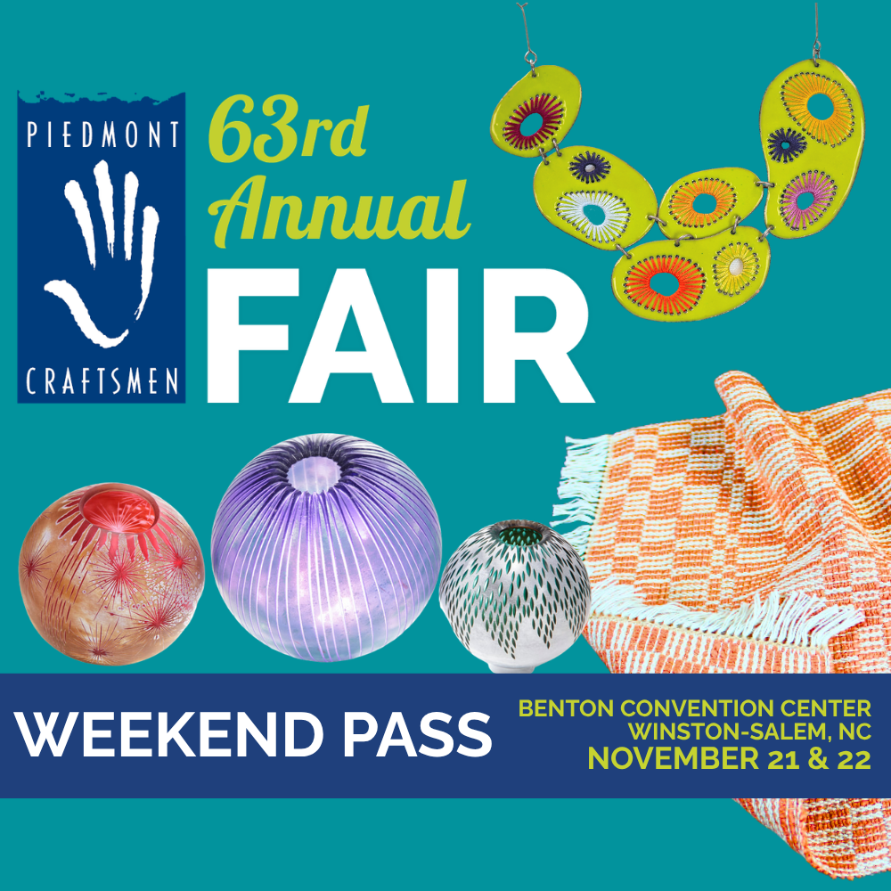 63rd Annual Piedmont Craftsmen Fair - Weekend Pass